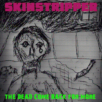 Skinstripper : The Dead Come Back for More